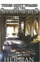 Three Dirty Women and the Shady Acres 1570722269 Book Cover