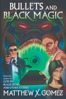Bullets and Black Magic B0BB5KHTB6 Book Cover