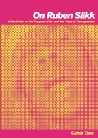 On Ruben Slikk: A Manifesto on the Purpose of Art and the Value of Transgression 1088156738 Book Cover
