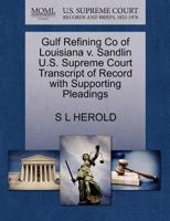 Gulf Refining Co of Louisiana v. Sandlin U.S. Supreme Court Transcript of Record with Supporting Pleadings 1270001914 Book Cover
