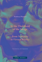 At the Threshold of the Image: From Narcissus to Virtual Reality 1945861029 Book Cover