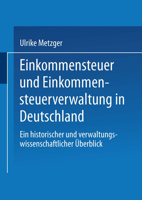 Einkommensteuer Und Einkommensteuerverwaltung in Deutschland: Ein Historischer Und Verwaltungswissenschaftlicher Uberblick 3531121286 Book Cover