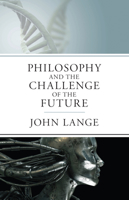 Philosophy and the Challenge of the Future 1504024702 Book Cover