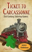 Ticket to Carcassonne: 21st Century Tabletop Games : 2021 Edition B08V96GB5F Book Cover