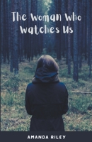The Woman Who Watches Us B09VKCY887 Book Cover