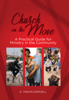 Church on the Move: A Practical Guide for Ministry in the Community 0817018328 Book Cover