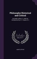 Philosophy Historical and Critical: By André Lefèvre. Tr. with an Introduction by A. H. Keane, B. A. 1147166749 Book Cover