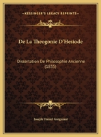 De La Theogonie D'Hesiode: Dissertation De Philosophie Ancienne 116039850X Book Cover