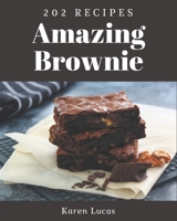 202 Amazing Brownie Recipes: A Brownie Cookbook to Fall In Love With B08L3XC8ZM Book Cover