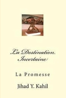 La Destination Incertaine: La Promesse 1537248731 Book Cover
