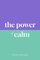 The Power of Calm: Find Your Inner Peace 178929889X Book Cover