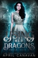 Using Her Dragons: A Reverse Harem Paranormal Romance 1697230199 Book Cover