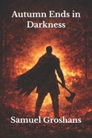 Autumn Ends in Darkness: A Tale of Fire and Shadows B0G29Z4Y8G Book Cover