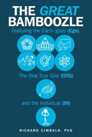 The Great Bamboozle: Featuring the Earth Gods (Egs), the One True God (OTG), and the Individual (IN) 1665778105 Book Cover