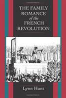 The Family Romance of the French Revolution 0520082702 Book Cover