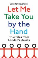 Let Me Take You By The Hand 1408713144 Book Cover