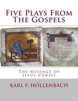 Five Plays From The Gospels 0615733891 Book Cover