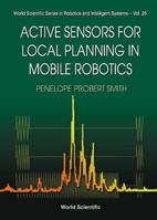 Active Sensors for Local Planning in Mobile Robotics 9810246811 Book Cover