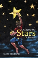 Changing the Stars: A Memoir 1736535900 Book Cover