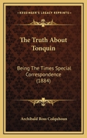 The Truth About Tonquin: Being The Times Special Correspondence 1016983646 Book Cover