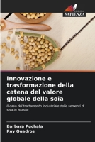 Innovazione e trasformazione della catena del valore globale della soia: Il caso del trattamento industriale delle sementi di soia in Brasile 6206132064 Book Cover