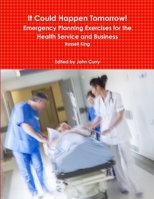 It Could Happen Tomorrow! Emergency Planning Exercises for the Health Service and Business 1326455508 Book Cover