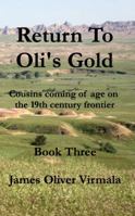 Return To Oli's Gold: Cousins coming of age on the 19th centruy frontier. 0997253622 Book Cover