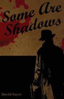Some Are Shadows 0692659358 Book Cover