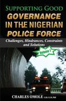 Supporting Good Governance in the Nigerian Police Force - Volume 1: Challenges, Hindrances, Constraints and Solutions (Good Governance Series) 1907095276 Book Cover