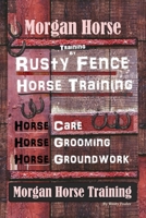 Morgan Horse Training By Rusty Fence Horse Training, Horse Care, Horse Training, Horse Grooming, Horse Groundwork, Morgan Horse Training 1653269456 Book Cover