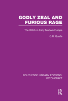 Godly Zeal and Furious Rage: The Witch in Early Modern Europe 1138975303 Book Cover