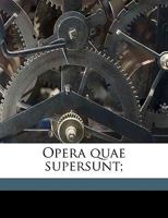 Opera quae supersunt; Volume 2 114949445X Book Cover