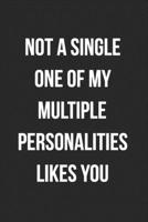 Not A Single One Of My Multiple Personalities Likes You: Funny Blank Lined Journal Novelty Gag Gift For Adults 1692649825 Book Cover