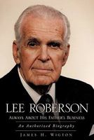 Lee Roberson -- Always about His Father's Business 1609579887 Book Cover