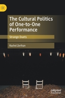 The Cultural Politics of One-to-One Performance: Strange Duets 1137477547 Book Cover