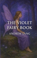 The Violet Fairy Book: An Illustrated Edition with Author Biography, Summary and Character Guide B0HG6C5JF4 Book Cover