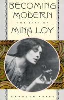 Becoming Modern: The Life of Mina Loy 0374109648 Book Cover