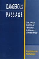 Dangerous Passage: The Social Control of Sexuality in Women's Adolescence (Health, Society, and Policy Series) 0877228248 Book Cover