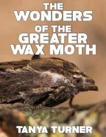 The Greater Wax Moth: Do Your Kids Know This? a Children's Picture Book 1537545337 Book Cover