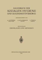 Handbuch Der Sozialen Hygiene Und Gesundheitsfursorge: Erster Band: Grundlagen Und Methoden 3662390965 Book Cover