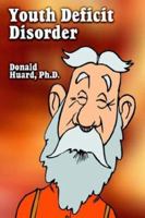 Youth Deficit Disorder 1588205436 Book Cover