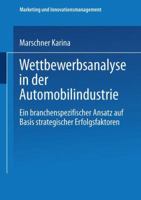Wettbewerbsanalyse in Der Automobilindustrie: Eine Branchenspezifischer Ansatz Auf Basis Strategischer Erfolgsfaktoren 3824482509 Book Cover