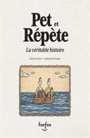 PET ET REPETE. LA VERITABLE HISTOIRE 2924984122 Book Cover