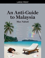 An Anti-Guide to Malaysia B0GKDGP238 Book Cover