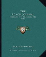 The Acacia Journal: February, 1915 To March, 1916 1167250710 Book Cover