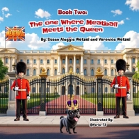 Book Two: The One Where Meatball Meets the Queen: The Adventures of Meatball, the British Pug B0FS23RS66 Book Cover