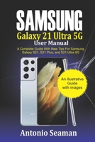 Samsung Galaxy S21 Ultra 5G User manual: A Complete Guide with New Tips for Samsung Galaxy S21, S21 Plus and S21 Ultra 5G B08VCGRQHF Book Cover