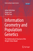 Information Geometry and Population Genetics: The Mathematical Structure of the Wright-Fisher Model 331952044X Book Cover