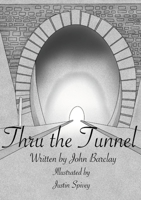 Thru the Tunnel 1794838759 Book Cover
