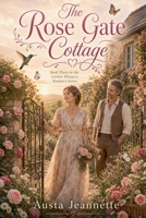 The Rose Gate Cottage (The Garden Whispers Romance) B0GZS56ZSQ Book Cover